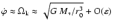 $\dot{\varphi} \approx \Omega_{\rm k} \approx
\sqrt{G~M_*/r_0^3} + {\rm O}(\varepsilon)$