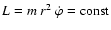 $L =
m~r^2~\dot{\varphi} = {\rm const}$