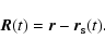 \begin{displaymath}
\vec{R}(t) = \vec{r} - \vec{r}_{{\rm s}}(t).
\end{displaymath}