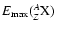 $E_{{\rm max}}(^{A}_{Z}{\rm X})$