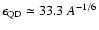 $\epsilon_{{\rm QD}} \simeq 33.3~A^{-1/6}$