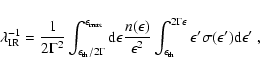 \begin{displaymath}\lambda_{{\rm IR}}^{-1} = \frac{1}{2\Gamma^{2}}\int_{\epsilon...
...\epsilon^\prime\sigma(\epsilon^\prime){\rm d}\epsilon^\prime~,
\end{displaymath}