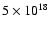 $5\times10^{18}$