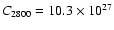 $C_{2800}=10.3 \times 10^{27}$
