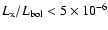 $L_{\rm x}/L_{{\rm bol}}<5\times10^{-6}$