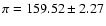 $\pi=159.52\pm2.27$