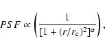 \begin{displaymath}PSF\propto\left(\frac{1}{[1+(r/r_{\rm c})^2]^{\alpha}}\right),
\end{displaymath}