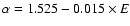 $\alpha=1.525-0.015\times E$