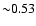 ${\sim}0.53$
