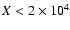 $X<2\times10^4$