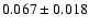 $0.067\pm0.018$
