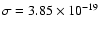 $\sigma=3.85\times10^{-19}$
