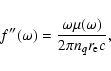 \begin{displaymath}f^{\prime\prime}(\omega) = \frac{\omega\mu(\omega)}{2\pi n_q r_{\rm e} c} ,
\end{displaymath}