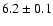 $6.2\pm0.1$