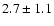 $2.7\pm1.1$