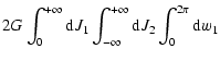 $\displaystyle 2G \int^{+\infty}_0 {\rm d}J_1
\int^{+\infty}_{-\infty} {\rm d}J_2 \int^{2 \pi}_0 {\rm d}w_1$
