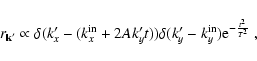 \begin{displaymath}r_{\rm {\bf k'}} \propto \delta(k'_{x}-
(k_{x}^{\rm in}+2 A k...
...t))
\delta(k'_{y}-k_{y}^{\rm in}) {\rm e}^{-\frac{t^2}{T^2}}~,
\end{displaymath}