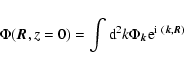\begin{displaymath}\Phi({\vec R},z=0) = \int {\rm d}^2k \Phi_{{\vec k}} {\rm e}^{{\rm i}~({\vec k},{\vec R})}
\end{displaymath}