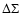 $\Delta \Sigma$