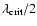 $ \lambda_{\rm crit}/2$