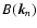 $B({\vec k}_{n})$