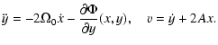 $\displaystyle \ddot{y} =-2 \Omega_0 \dot{x} - \frac{\partial\Phi}{\partial y}(x,y),
\quad v = \dot{y}+2 A x .$