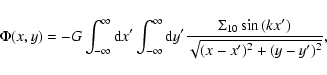 \begin{displaymath}\Phi(x,y) = - G \int_{-\infty}^{\infty} {\rm d}x' \int_{-\inf...
...'
\frac{\Sigma_{10} \sin{(kx')}}{\sqrt{ (x-x')^2 + (y-y')^2}},
\end{displaymath}