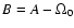 $B=A-\Omega_0$