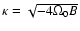 $\kappa=\sqrt{-4 \Omega_0 B }$