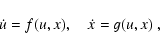 \begin{displaymath}\dot{u} = f(u,x), \quad \dot{x} = g(u,x)~,
\end{displaymath}