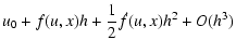 $\displaystyle u_0 + f(u,x) h + \frac{1}{2} \dot{f}(u,x) h^2 + O(h^3)$