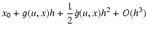 $\displaystyle x_0 + g(u,x) h + \frac{1}{2} \dot{g}(u,x) h^2 + O(h^3)$