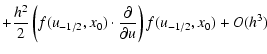 $\displaystyle + \frac{h^2}{2} \left(
f(u_{-1/2},x_0) \cdot \frac{\partial}{\partial u}\right)
f(u_{-1/2},x_0) + O(h^3)$
