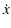 $\displaystyle \dot{x}$