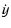 $\displaystyle \dot{y}$
