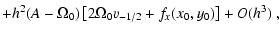$\displaystyle + h^2(A-\Omega_0) \left[2\Omega_0
v_{-1/2}+f_x(x_0,y_0)\right] + O(h^3)~,$