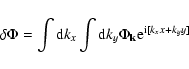 \begin{displaymath}\delta \Phi = \int {\rm d} k_{x}\int {\rm d} k_{y} \Phi_{\rm {\bf k}}
{\rm e}^{{\rm i}[ k_{x} x + k_{y} y]}
\end{displaymath}