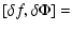 $\displaystyle [\delta f, \delta \Phi] =$