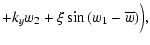 $\displaystyle + k_{y} w_2
+ \xi\sin{(w_1-\overline{w})}\Big),$