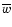 $\overline{w}$