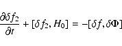 \begin{displaymath}\frac{\partial \delta f_2}{\partial t} + [\delta f_2,H_0] =
- [\delta f,\delta \Phi]
\end{displaymath}