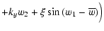 $\displaystyle + k_{y} w_2
+ \xi\sin{(w_1-\overline{w})}\Big)$