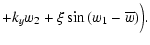$\displaystyle + k_{y} w_2
+ \xi\sin{(w_1-\overline{w})}\Big).$