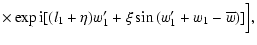 $\displaystyle \times
\exp{{\rm i} [(l_1+\eta)w_1' +\xi \sin{(w_1'+w_1-\overline{w})}]} \Big],$