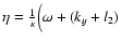 $\eta = \frac{1}{\kappa}\Big(\omega + (k_{{y}}+ l_2)
$