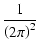 $\displaystyle \frac{1}{\left(2\pi\right)^2}$