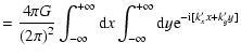$\displaystyle = \frac{4\pi G}{\left(2\pi\right)^{\rm {2}}} \int^{+\infty}_{-\in...
... d}x
\int^{+\infty}_{-\infty}{\rm d}y {\rm e}^{-{\rm i} [k'_{x} x + k'_{y} y ]}$