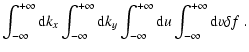$\displaystyle \int^{+\infty}_{-\infty}{\rm d}k_{{x}} \int^{+\infty}_{-\infty}{\...
...}}
\int^{+\infty}_{-\infty}{\rm d}u \int^{+\infty}_{-\infty}{\rm d}v \delta f~.$