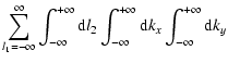 $\displaystyle \sum_{l_1 = -\infty}^\infty \int^{+\infty}_{-\infty} {\rm d}l_2
\int^{+\infty}_{-\infty} {\rm d}k_{x} \int^{+\infty}_{-\infty} {\rm d}k_{y}$