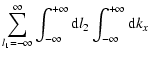 $\displaystyle \sum_{l_1 = -\infty}^\infty \int^{+\infty}_{-\infty} {\rm d}l_2
\int^{+\infty}_{-\infty} {\rm d}k_{x}$